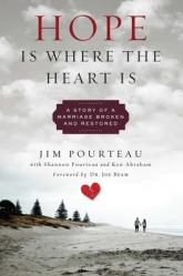  Hope Is Where the Heart Is: A Story of a Marriage Broken and Restored 