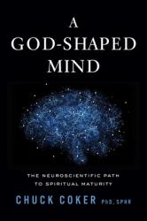  A God-Shaped Mind: The Neuroscientific Path to Spiritual Maturity 