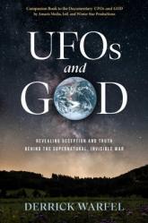  UFOs and God: Revealing Deception and Truth Behind the Supernatural, Invisible War 