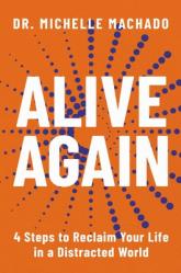  Alive Again: 4 Steps to Reclaim Yourself in a Distracted World 