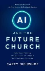  AI and the Future Church: Make Your Ministry Irreplaceable in a World of Artificial Everything 
