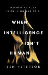  When Intelligence Isn\'t Human: Navigating Your Faith in the Age of AI 
