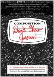  Don\'t Chew Jesus!: A Collection of Memorable Nun Stories 