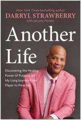  Another Life: Discovering the Healing Power of Purpose on My Long Journey from Player to Preacher 