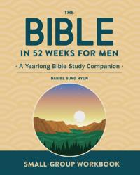  Small-Group Workbook: The Bible in 52 Weeks for Men: A Yearlong Bible Study Companion 