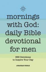  Mornings With God: Daily Bible Devotional for Men: 365 Devotions to Inspire Your Day 
