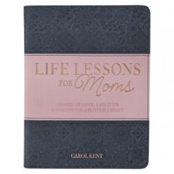  Life Lessons for Moms, Stories of Love, Laughter & Wisdom for a Mother\'s Heart 