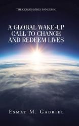  The Coronavirus Pandemic: A Global Wake-Up Call to Change and Redeem Lives 