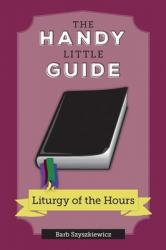  The Handy Little Guide to the Liturgy of the Hours 