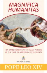  Magnifica Humanitas: On Safeguarding the Human Person in the Time of Artificial Intelligence 