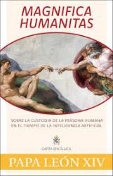  Magnifica Humanitas: Sobre La Custodia de la Persona Humana En El Tiempo de la Inteligencia Artificial 