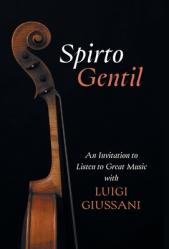  Spirto Gentil: An Invitation to Listen to Great Music with Luigi Giussani 
