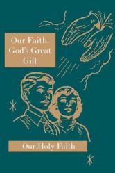  Our Faith: God\'s Great Gift: Our Holy Faith Series 