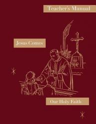  Jesus Comes: Teacher\'s Manual: Our Holy Faith Series 