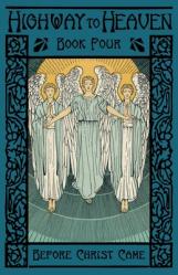  Before Christ Came: Highway to Heaven Series 