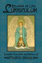 Religion in Life Curriculum Fourth Grade Teachers Plan Book and Manual 