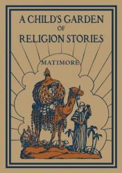  A Child\'s Garden of Religion Stories 