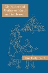  My Father and Mother on Earth and in Heaven: Our Holy Faith Series 