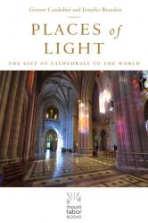  Places of Light: The Gift of Cathedrals to the World 