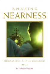  Amazing Nearness: Meditations on the Eucharist 