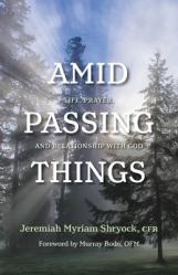  Amid Passing Things: Life, Prayer, and Relationship with God 