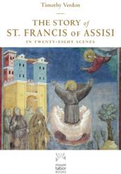  The Story of St. Francis of Assisi: In Twenty-Eight Scenes 