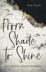  From Shade to Shine: New Poems 