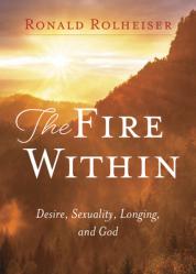  Fire Within: Desire, Sexuality, Longing, and God 