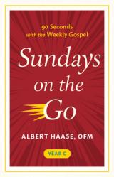  Sundays on the Go Year C: 90 Seconds with the Weekly Gospel, Year C 