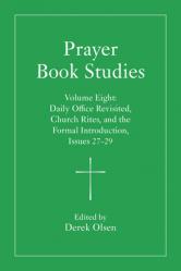  Prayer Book Studies Volume Eight: Daily Office Revisited, Church Rites, and the Formal Introduction, Issues 27-29 