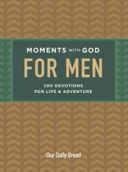  Moments with God for Men: 100 Devotions for Life and Adventure 