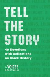  Tell the Story: 40 Devotions with Reflections on Black History 