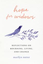  Hope for Widows: Reflections on Mourning, Living, and Change 