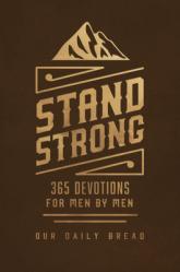  Stand Strong: 365 Devotions for Men by Men 
