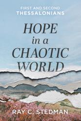  Hope in a Chaotic World: First and Second Thessalonians 
