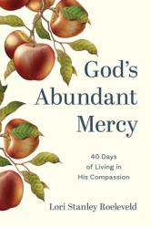  God\'s Abundant Mercy: 40 Days of Living in His Compassion 