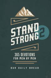  Stand Strong 2: 365 Devotions for Men by Men 