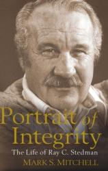  Portrait of Integrity: The Life of Ray C. Stedman 