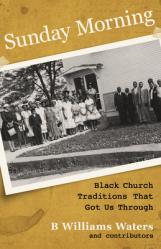  Sunday Morning: Black Church Traditions That Got Us Through 
