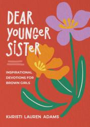  Dear Younger Sister: Inspirational Devotions for Brown Girls 