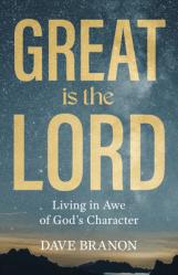  Great Is the Lord: Living in Awe of God\'s Character 