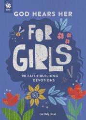  God Hears Her for Girls: 90 Faith-Building Devotions 