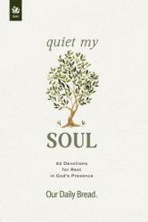  Quiet My Soul: 52 Devotions for Rest in God\'s Presence 