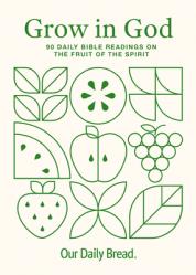  Grow in God: 90 Daily Bible Readings on the Fruit of the Spirit 