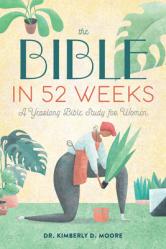  The Bible in 52 Weeks: A Yearlong Bible Study for Women 