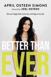  Better Than Ever: Get Your Happy Back, Stress Less, and Enjoy Every Day 