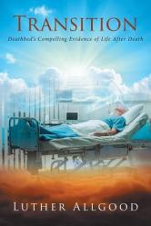  Transition: Deathbed\'s Compelling Evidence of Life After Death 