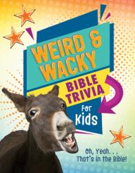  Weird and Wacky Bible Trivia for Kids: Oh, Yeah. . .That\'s in the Bible! 