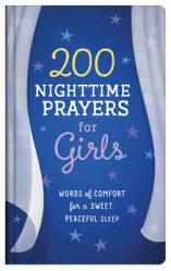  200 Nighttime Prayers for Girls: Words of Comfort for a Sweet, Peaceful Sleep 