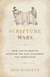  Scripture Wars: How Justin Martyr Rescued the Old Testament for Christians 